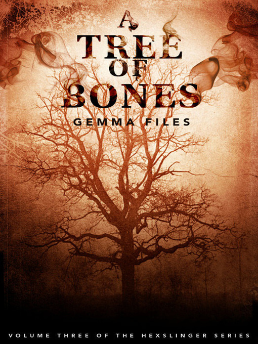 Title details for A Tree of Bones by Gemma Files - Available